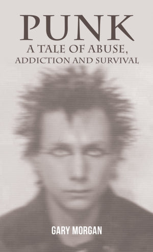 Punk: A Tale of Abuse, Addiction and Survival