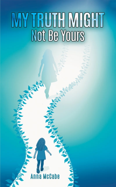 Book cover of: My Truth Might Not Be Yours. By: Anna McCabe