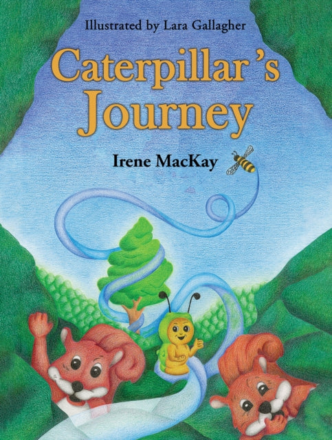 Book cover of: Caterpillar's Journey. By: Irene Mackay