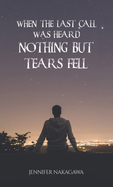 Book cover of: When the Last Call Was Heard... Nothing but Tears Fell