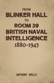 Book cover of: From Blinker Hall to Room 39: British Naval Intelligence 1880-1945