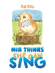 Book cover of: Mia Thinks She Can Sing. By: Kat Ellis