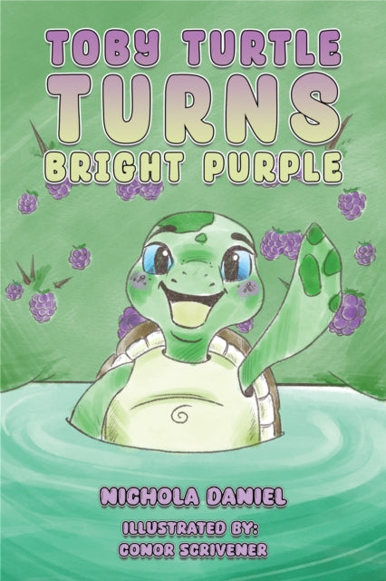 Book cover of: Toby Turtle Turns Bright Purple. By: Nichola Daniel