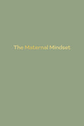 The Maternal Mindset