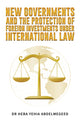 Book cover of: New Governments and the Protection of Foreign Investments under International Law