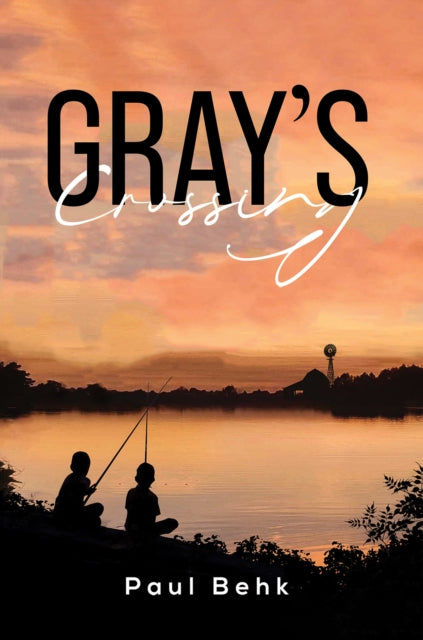 Book cover of: Gray's Crossing. By: Paul Behk