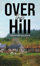 Book cover of: Over the Hill. By: Christine Baldock