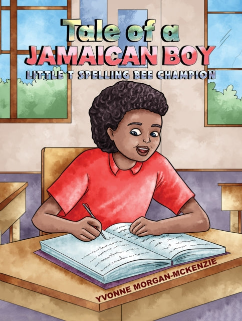 Book cover of: Tale of a Jamaican Boy - Little T Spelling Bee Champion