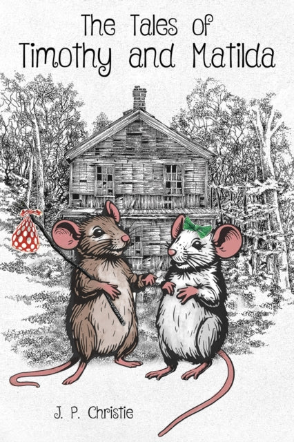 Book cover of: Tales of Timothy and Matilda. By: J. P. Christie