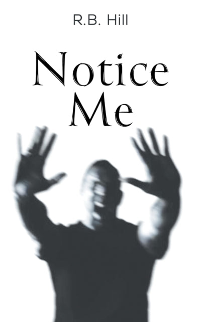 Book cover of: Notice Me. By: R. B. Hill