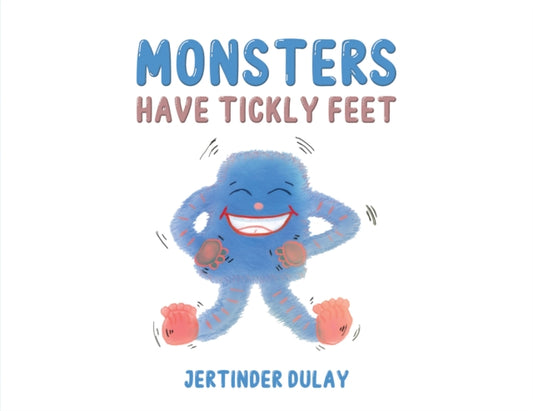 Book cover of: Monsters Have Tickly Feet