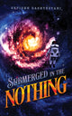 Book cover of: Submerged in the Nothing. By: Sepideh Dashtestani