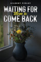Book cover of: Waiting for Them to Come Back. By: Gilbert Finley