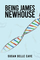 Book cover of: Being James Newhouse