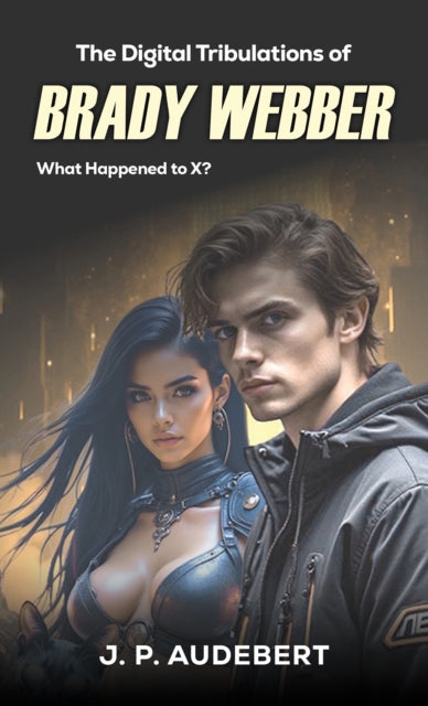 Book cover of: Digital Tribulations of Brady Webber