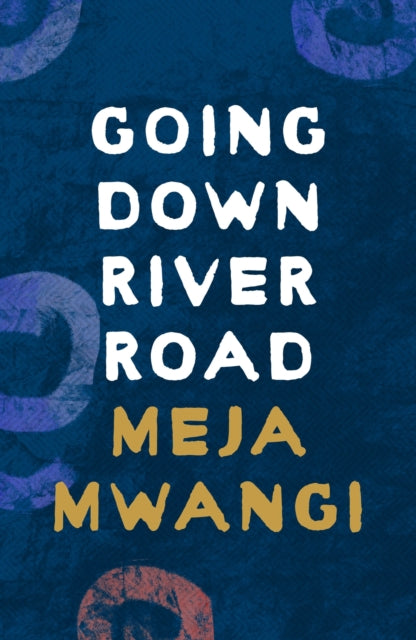 Book cover of: Going Down River Road. By: Meja Mwangi