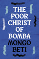 Book cover of: Poor Christ of Bomba. By: Mongo Beti