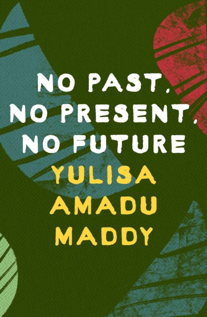 Book cover of: No Past, No Present, No Future. By: Yulisa Amadu Maddy