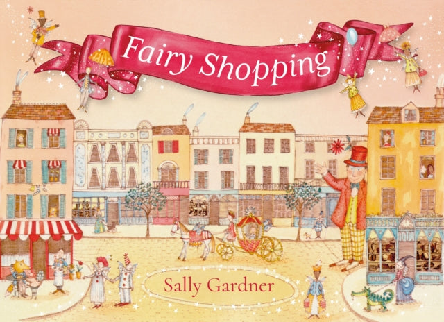 Fairy Shopping, A beautiful gift book from the award-winning author of I, Coriander 9781035909278 Sally Gardner