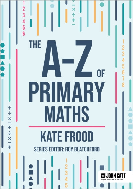 Book cover of: A-Z of Primary Maths. By: Kate Frood