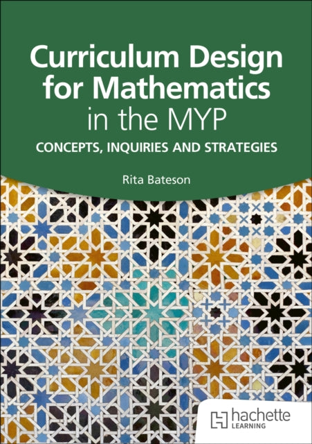 Book cover of: Curriculum Design for Mathematics in the MYP. By: Rita Bateson