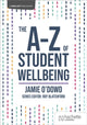 Book cover of: A-Z of Student Wellbeing. By: Jamie O'Dowd