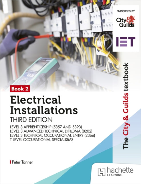 Book cover of: City & Guilds Textbook: Book 2 Electrical Installations, Third Edition: For the Level 3 Apprenticeships (5357 and 5393), Level 3 Advanced Technical Diploma (8202), Level 3 Technical Occupational Entry (2366) & T Level Occupational Specialisms