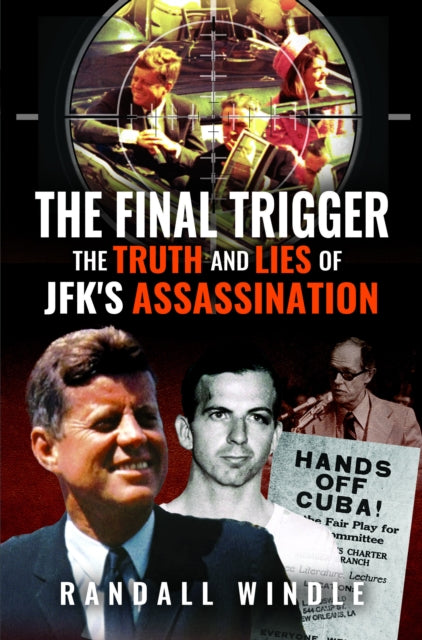 Book cover of: Final Trigger: The Truth and Lies of JFK's Assassination. By: Randall Windle