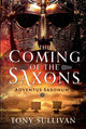 Book cover of: Coming of the Saxons. By: Tony Sullivan