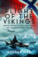 Flight of the Vikings, Daring Escapes in Small Boats from Nazi-Occupied Norway, 1940-45 9781036103682 Andrew William Orr