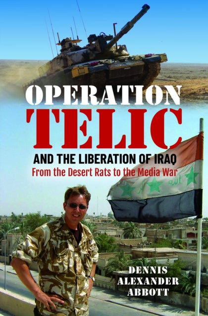 Book cover of: Operation Telic and the Liberation of Iraq. By: Dennis Alexander Abbott