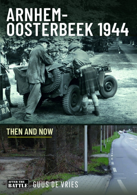 Arnhem-Oosterbeek 1944, Then and Now 9781036106997 Guus de Vries