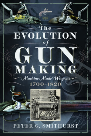 Evolution of Gun Making, Machine made weapons, 1700–1820