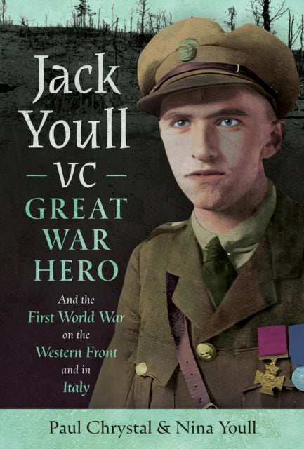 Book cover of: Jack Youll VC, Great War Hero. By: Paul Chrystal