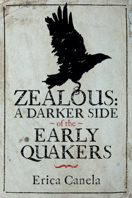 Book cover of: Zealous: A Darker Side of the Early Quakers. By: Erica Canela
