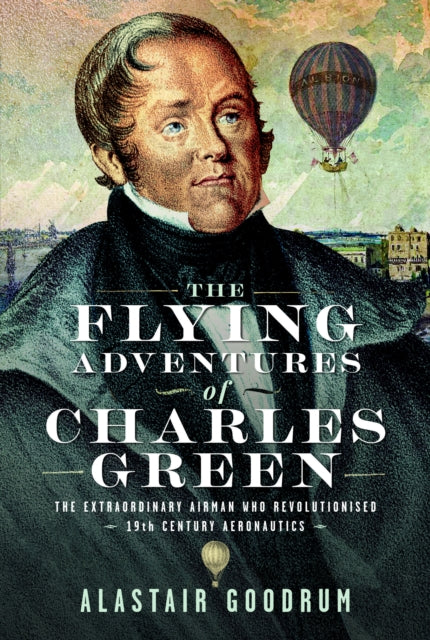 Book cover of: Flying Adventures of Charles Green. By: Alastair Goodrum