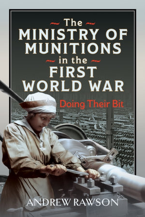 The Ministry of Munitions in the First World War