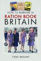 Book cover of: How to Survive in Ration Book Britain