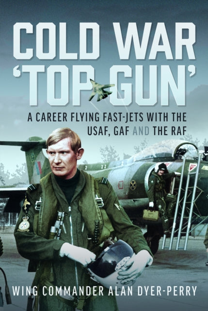Book cover of: Cold War ‘Top Gun’. By: Wing Commander Alan Dp Dyer-Perry