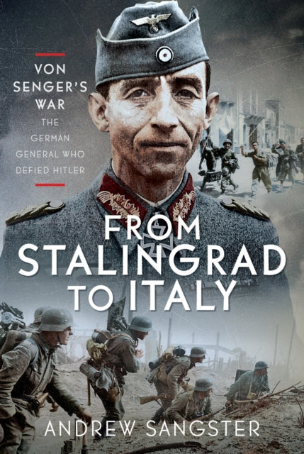 Book cover of: From Stalingrad to Italy - Von Senger's War. By: Andrew Sangster