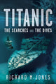 Book cover of: Titanic: The Searches and the Dives. By: Richard M. Jones