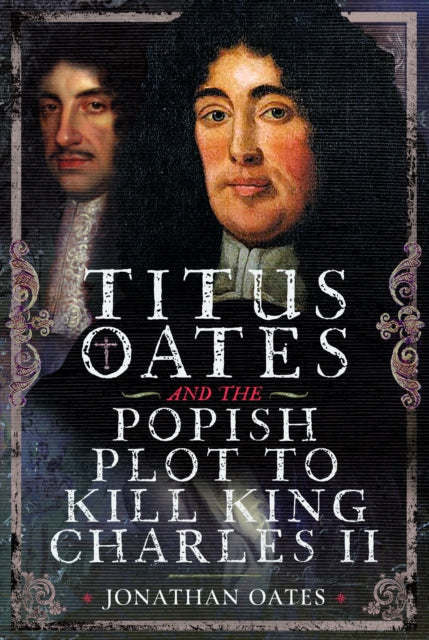 Book cover of: Titus Oates and the Popish Plot to Kill King Charles II