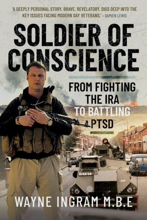 Soldier of Conscience, From Fighting the IRA to Battling PTSD