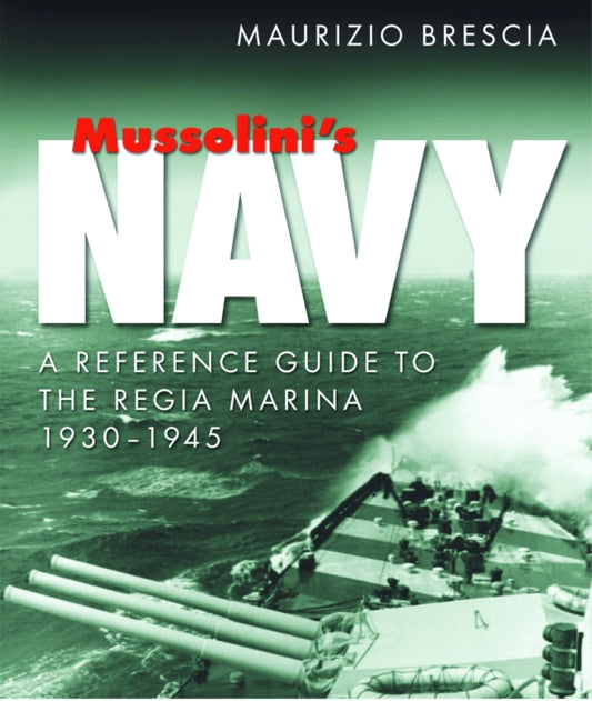 Book cover of: Mussolini's Navy. By: Maurizio Brescia
