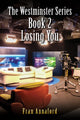 Book cover of: Westminster Series Book 2: Losing You