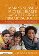 Book cover of: Making Sense of Mental Health and Wellbeing in Primary Schools