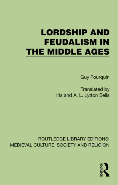 Book cover of: Lordship and Feudalism in the Middle Ages. By: Guy Fourquin