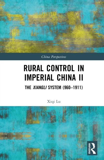 Book cover of: Rural Control in Imperial China II. By: Xiqi Lu