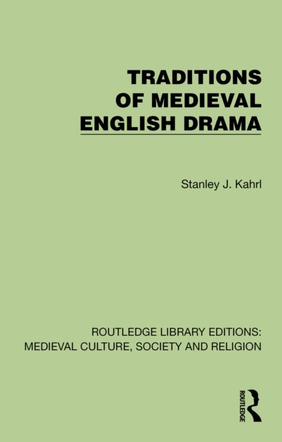 Book cover of: Traditions of Medieval English Drama. By: Stanley J. Kahrl