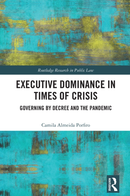 Book cover of: Executive Dominance in Times of Crisis